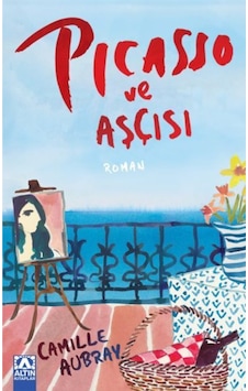 Picasso ve Aşçısı - Camille Aubray - Altın Kitaplar Picasso ve Aşçısı - Camille Aubray - Altın Kitaplar