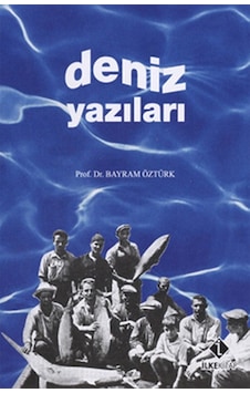 Deniz Yazıları - Bayram Öztürk - İlke Kitap Deniz Yazıları - Bayram Öztürk - İlke Kitap