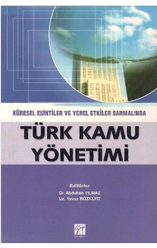 Küresel Esintiler Ve Yerel Etkiler Sarmalında Türk Kamu Yönetimi
