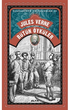 Bütün Öyküler - Olağanüstü Yolculuklar 20 - Jules Verne - Alfa Yayıncılık