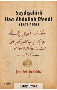 Seydişehirli Hacı Abdullah Efendi 1807 - 1903 - Şerafettin Yıldız - Çizgi Kitabevi