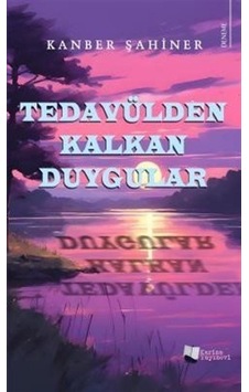 Tedavülden Kalkan Duygular - Kanber Şahiner - Karina Yayınevi Tedavülden Kalkan Duygular - Kanber Şahiner - Karina Yayınevi