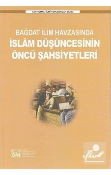 Bağdat İlim Havzasında İslam Düşüncesinin Öncü Şahsiyetleri / ... 9786257320009