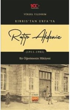 Kıbrıs'tan Urfa'ya Ratip Akdeniz 1911-1985 / Yüksel Yıldırım