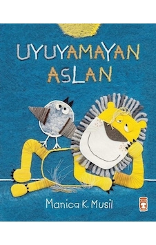 Uyuyamayan Aslan - Manica Musil - Timaş Çocuk Yayınları Uyuyamayan Aslan - Manica Musil - Timaş Çocuk Yayınları