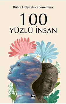 100 Yüzlü İnsan - Kübra Hülya Arıcı Sorrentino - Çınaraltı Yayınları 100 Yüzlü İnsan - Kübra Hülya Arıcı Sorrentino - Çınaraltı Yayınları