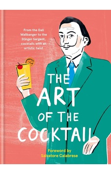 The Art Of The Cocktail: From The Dali Wallbanger To The Stinger Sargent, Cocktails With An Artistic Twist The Art Of The Cocktail: From The Dali Wallbanger To The Stinger Sargent, Cocktails With An Artistic Twist