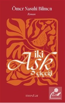 İki Aşk Çiçeği / Ömer Nasuhi Bilmen İki Aşk Çiçeği / Ömer Nasuhi Bilmen