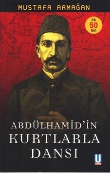 Abdülhamid'in Kurtlarla Dansı/Mustafa Armağan Abdülhamid'in Kurtlarla Dansı/Mustafa Armağan