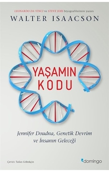Yaşamın Kodu: Jennifer Doudna Genetik Devrim ve İnsanın Geleceği - Walter Isaacson - Domingo Yayınevi Yaşamın Kodu: Jennifer Doudna Genetik Devrim ve İnsanın Geleceği - Walter Isaacson - Domingo Yayınevi