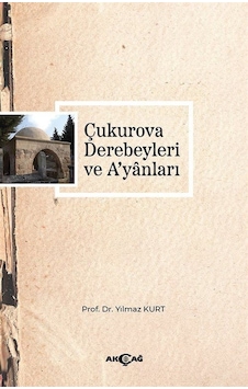 Çukurova Derebeyleri Ve A'yanları / Prof. Dr. Yılmaz Kurt Çukurova Derebeyleri Ve A'yanları / Prof. Dr. Yılmaz Kurt
