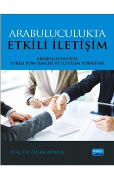 Arabuluculukta Etkili İletişim-Arabuluculukta Etkili Yöntemler ve İletişim Yöntemi - Özlem Alikılıç - Nobel Akademik Yayıncılık Arabuluculukta Etkili İletişim-Arabuluculukta Etkili Yöntemler ve İletişim Yöntemi - Özlem Alikılıç - Nobel Akademik Yayıncılık