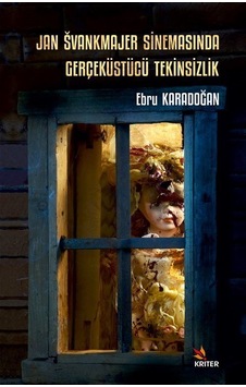 Jan Švankmajer Sinemasında Gerçeküstücü Tekinsizlik / Ebru Kar... Jan Švankmajer Sinemasında Gerçeküstücü Tekinsizlik / Ebru Kar...