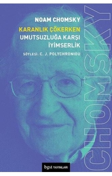 Karanlık Çökerken Umutsuzluğa Karşı İyimserlik - Noam Chomsky - BGST Karanlık Çökerken Umutsuzluğa Karşı İyimserlik - Noam Chomsky - BGST
