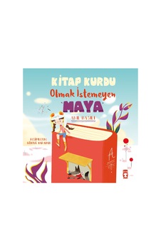 Kitap Kurdu Olmak İstemeyen Maya - Anıl Basılı - Timaş Çocuk Kitap Kurdu Olmak İstemeyen Maya - Anıl Basılı - Timaş Çocuk