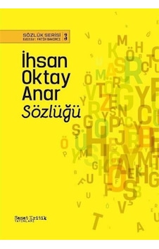 İhsan Oktay Anar Sözlüğü  - Sözlük Serisi 3 - Sanat Kritik Yayınları