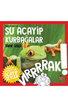 Daha da Küçükler İçin Şu Acayip Kurbağalar - Tarık Uslu - Uğurböceği