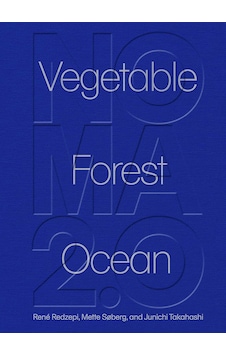 Noma 2.0: Vegetable, Forest, Ocean Noma 2.0: Vegetable, Forest, Ocean