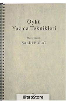 Öykü Yazma Teknikleri / Salih Bolat Öykü Yazma Teknikleri / Salih Bolat