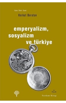 Emperyalizm Sosyalizm Ve Türkiye / Prof.Dr. Korkut Boratav 9786055541095