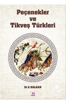 Peçenekler ve Tikveş Türkleri - Sami Balkan - E Yayınları