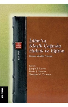 İslam'ın Klasik Çağında Hukuk ve Eğitim- Klasik Yayınları İslam'ın Klasik Çağında Hukuk ve Eğitim- Klasik Yayınları