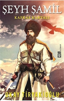Şeyh Şamil - Kafkas Kartalı Şeyh Şamil - Kafkas Kartalı