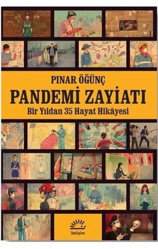 Pandemi Zayiatı - Bir Yıldan 35 Hayat Hikayesi - Pınar Öğünç - İletişim Yayınları