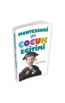 Montessori ile Çocuk Eğitimi - Turgay Keskin - Mavi Çatı Yayınları