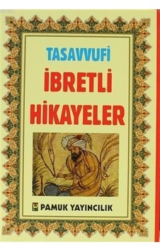 Tasavvufi İbretli Hikayeler (Hikaye -005/P19) - Pamuk Yayıncılık Tasavvufi İbretli Hikayeler (Hikaye -005/P19) - Pamuk Yayıncılık