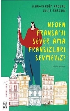 Neden Fransa'Yı Sever Ama Fransızları Sevmeyiz? Neden Fransa'Yı Sever Ama Fransızları Sevmeyiz?