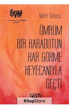Ömrüm Bir Karadutun Kar Görme Heyecanıyla Geçti - Mert Tutucu - Bence Kitap