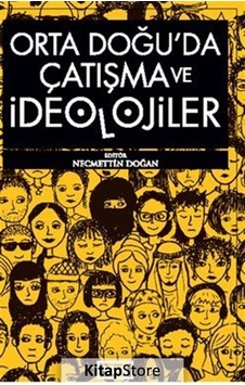 Ortadoğu'da Çatışma ve İdeolojiler / Necmettin Doğan Ortadoğu'da Çatışma ve İdeolojiler / Necmettin Doğan