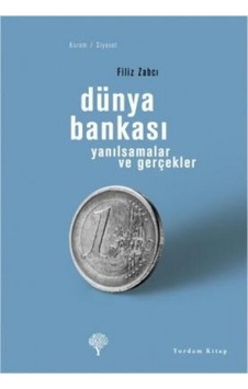 Dünya Bankası / Yansılmalar ve Gerçekler - Filiz Çulha Zabcı - Yordam Kitap