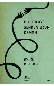 Bu Hikaye Senden Uzun Osman - Aylin Balboa - İletişim Yayınları