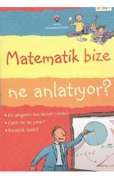 Matematik Bize Ne Anlatıyor? - Minna Lacey - Lisa Jane Gillespie - Tübitak Yayınları Matematik Bize Ne Anlatıyor? - Minna Lacey - Lisa Jane Gillespie - Tübitak Yayınları