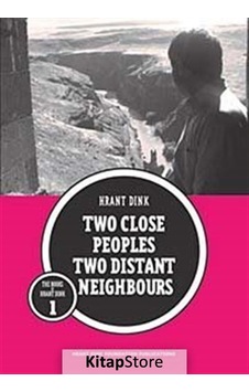 Two Close Peoples Two Distant Neighbours - Hrant Dink - Hrant Dink Vakfı Yayınları
