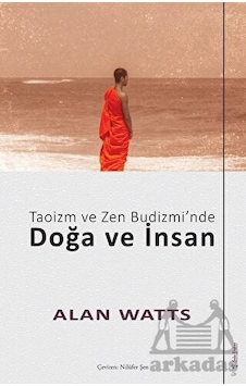 Taoizm ve Zen Budizmi'nde Doğa ve İnsan - Alan Watts - Sola Unitas Taoizm ve Zen Budizmi'nde Doğa ve İnsan - Alan Watts - Sola Unitas