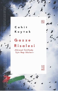 Gazze Risalesi - Küresel İntifada İçin Rap Sözleri - Cahit Koytak - Ketebe Gazze Risalesi - Küresel İntifada İçin Rap Sözleri - Cahit Koytak - Ketebe