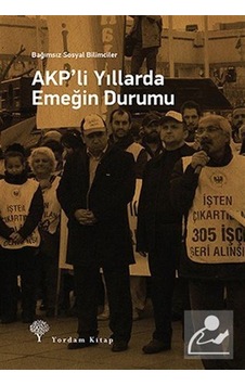 AKP'li Yıllarda Emeğin Durumu- Yordam Kitap AKP'li Yıllarda Emeğin Durumu- Yordam Kitap