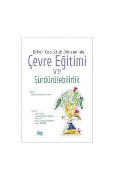 Erken Çocukluk Döneminde Çevre Eğitimi ve Sürdürülebilirlik - Berat Ahi - Anı Yayıncılık Erken Çocukluk Döneminde Çevre Eğitimi ve Sürdürülebilirlik - Berat Ahi - Anı Yayıncılık
