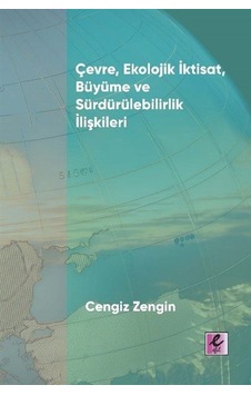 Çevre, Ekolojik İktisat, Büyüme Ve Sürdürülebilirlik İlişkiler... Çevre, Ekolojik İktisat, Büyüme Ve Sürdürülebilirlik İlişkiler...