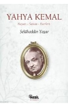 Yahya Kemal Hayatı / Sanatı / Eserleri - Selahaddin Yaşar - Nesil Yayınları Kelepir Kitaplar Yahya Kemal Hayatı / Sanatı / Eserleri - Selahaddin Yaşar - Nesil Yayınları Kelepir Kitaplar