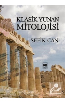 Klasik Yunan Mitolojisi - Şefik Can Klasik Yunan Mitolojisi - Şefik Can