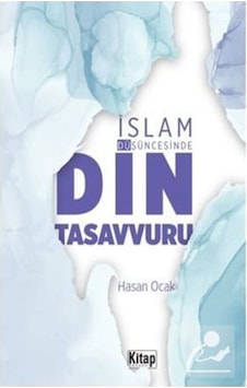 İslam Düşüncesinde Din Tasavvuru - Hasan Ocak - Kitap Dünyası