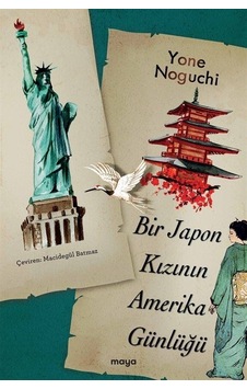 Bir Japon Kızının Amerika Günlüğü - Yone Noguchi - Maya Kitap Bir Japon Kızının Amerika Günlüğü - Yone Noguchi - Maya Kitap