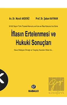 İflasın Ertelenmesi ve Hukuki Sonuçları - Şaban Kayıhan -  Murat Akdeniz - Kabalcı Yayınevi