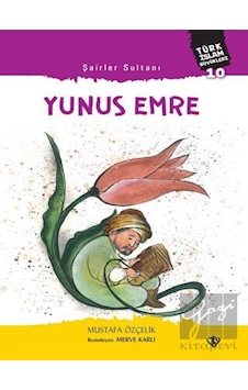 Şairler Sultanı Yunus Emre Türk İslam Büyükleri 10 Türkiye Diyanet Vakfı Yayınları - Türkiye Diyanet Vakfı Yayınları Şairler Sultanı Yunus Emre Türk İslam Büyükleri 10 Türkiye Diyanet Vakfı Yayınları - Türkiye Diyanet Vakfı Yayınları