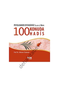 Peygamber Efendimiz S.A.V. Den 100 Konuda 100 Hadis Peygamber Efendimiz S.A.V. Den 100 Konuda 100 Hadis