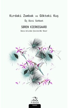 Kırdaki Zambak ve Gökteki Kuş-Üç Dini Sohbet - Soren Kierkegaard - Pinhan Yayıncılık Kırdaki Zambak ve Gökteki Kuş-Üç Dini Sohbet - Soren Kierkegaard - Pinhan Yayıncılık